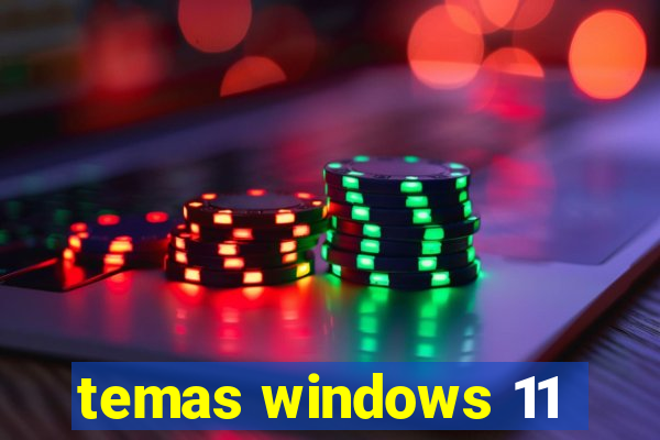 temas windows 11